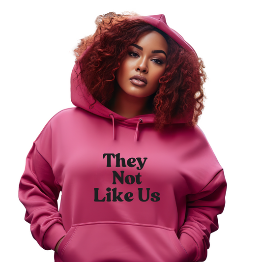 Women's They Not Like Us Hooded Sweatshirt