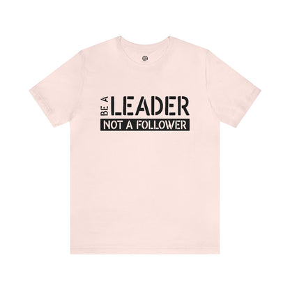 Women's Be a Leader T-Shirt