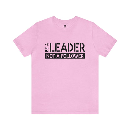 Women's Be a Leader T-Shirt