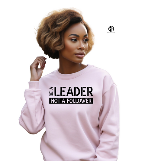 Women's Be A Leader Not a Follower Sweatshirt